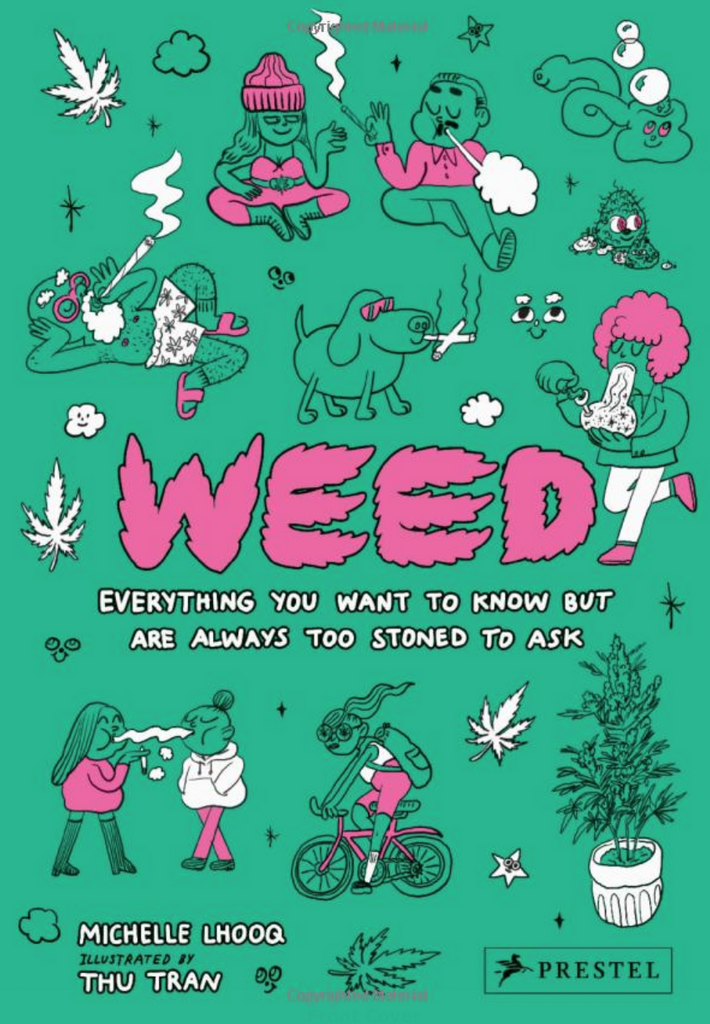 WEED: EVERYTHING YOU WANT TO KNOW BUT ARE TOO STONED TO ASK