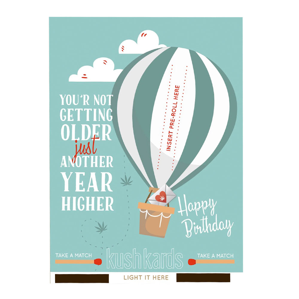 KUSHKARDS “JUST ADD A PRE-ROLL” GREETING CARD - YOU'RE NOT GETTING OLDER JUST ANOTHER YEAR HIGHER