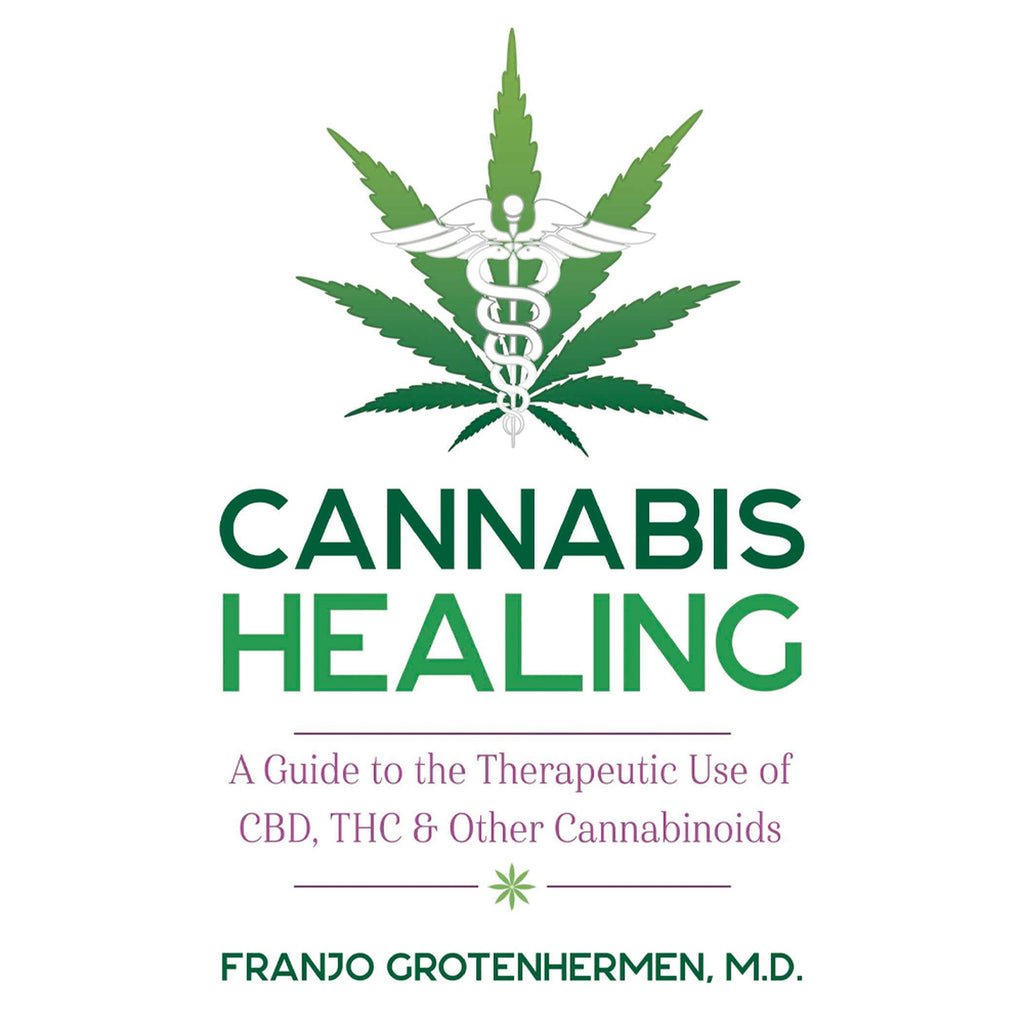 CANNABIS HEALING: A GUIDE TO THE THERAPEUTIC USE OF CBD, THC, AND OTHER CANNABINOIDS